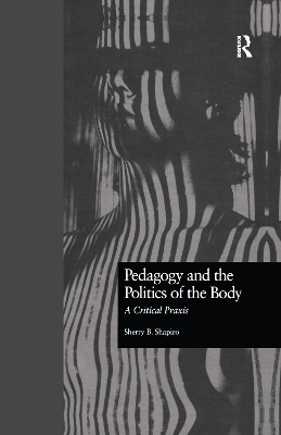 Pedagogy and the Politics of the Body by Sherry Shapiro