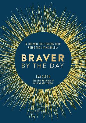 Braver by the Day: A Journal for Finding Your Voice and Living Boldly book