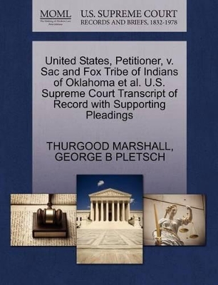 United States, Petitioner, V. Sac and Fox Tribe of Indians of Oklahoma et al. U.S. Supreme Court Transcript of Record with Supporting Pleadings book