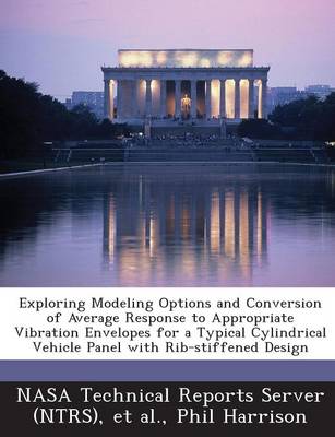 Exploring Modeling Options and Conversion of Average Response to Appropriate Vibration Envelopes for a Typical Cylindrical Vehicle Panel with Rib-Stif book