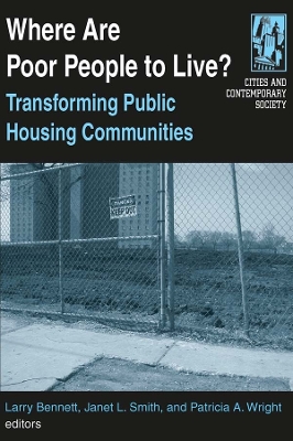 Where are Poor People to Live?: Transforming Public Housing Communities: Transforming Public Housing Communities by Larry Bennett