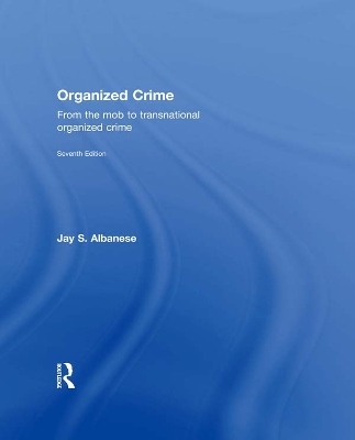 Organized Crime: From the Mob to Transnational Organized Crime by Jay Albanese