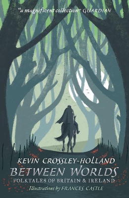 Between Worlds: Folktales of Britain & Ireland by Kevin Crossley-Holland