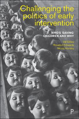 Challenging the Politics of Early Intervention: Who's 'Saving' Children and Why by Val Gillies