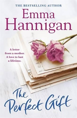 The Perfect Gift: This uplifting novel of mothers and daughters will warm your heart by Emma Hannigan