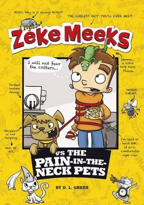 Zeke Meeks vs. the Pain-in-the-Neck Pets by D.L. Green