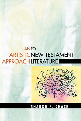 An An Artistic Approach to New Testament Literature by Sharon R Chace