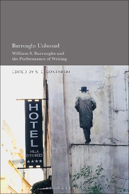Burroughs Unbound: William S. Burroughs and the Performance of Writing by Professor S. E. Gontarski