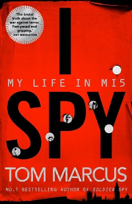 I Spy: My Life in MI5 by Tom Marcus
