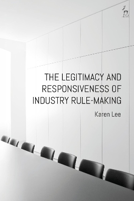 Legitimacy and Responsiveness of Industry Rule-making by Dr Karen Lee