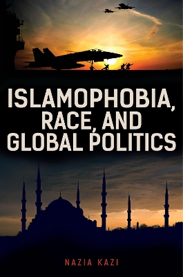 Islamophobia, Race, and Global Politics book