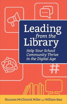 Leading from the Library: Help Your School Community Thrive in the Digital Age book