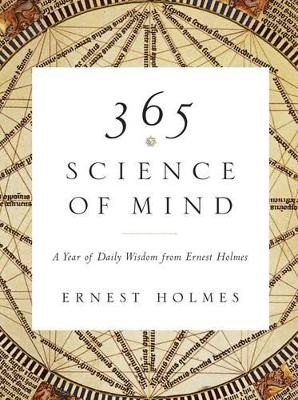 The 365 Science of Mind by Ernest Holmes