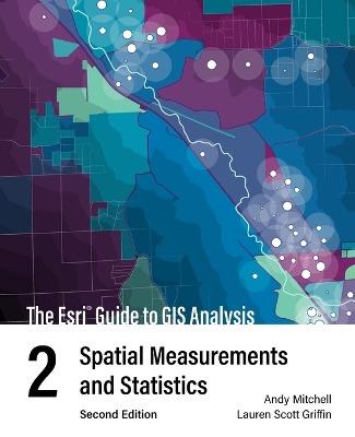 The ESRI Guide to GIS Analysis, Volume 2: Spatial Measurements and Statistics by Andy Mitchell