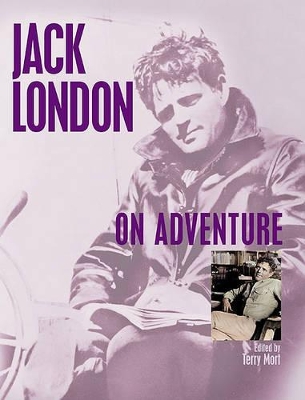 Jack London on Adventure by Terry Mort