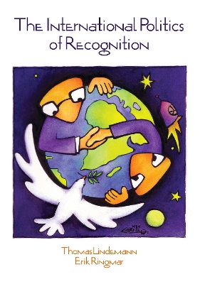 The International Politics of Recognition by Thomas Lindemann