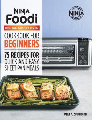 The Official Ninja Foodi Digital Air Fry Oven Cookbook by Janet A. Zimmerman