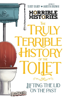 The Truly Terrible History of the Toilet (Horrible Histories) book