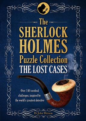 The Sherlock Holmes Puzzle Collection - The Lost Cases: 120 Cerebral Challenges book