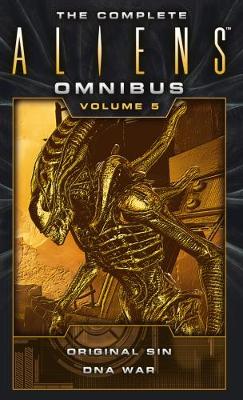 Complete Aliens Omnibus: Volume Five (Original Sin, DNA War) book