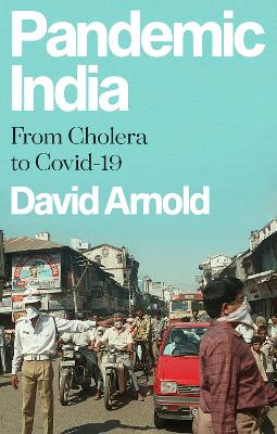 Pandemic India: From Cholera to Covid-19 book