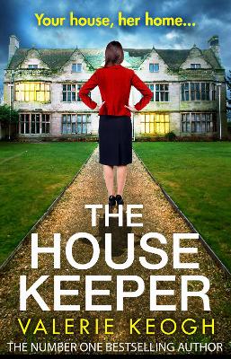 The House Keeper: The completely addictive, unputdownable psychological thriller from bestseller Valerie Keogh by Valerie Keogh