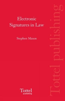 Electronic Signatures in Law by Stephen Mason