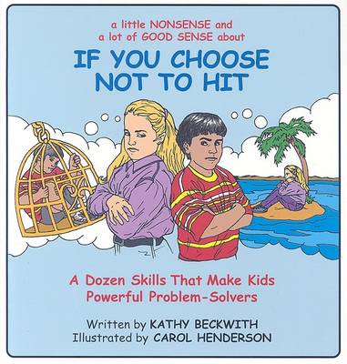 If You Choose Not to Hit: A Dozen Skills That Make Kids Powerful Problem-Solvers book