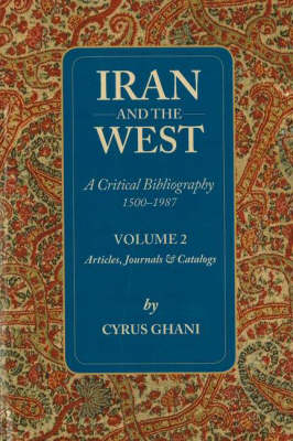 Iran and the West - A Critical Bibliography 1500-1987 by Cyrus Ghani