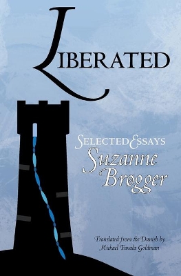 Liberated: Selected Essays by Suzanne Brøgger