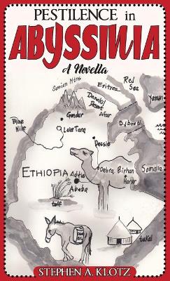 Pestilence in Abyssinia: A Novella by Stephen A Klotz