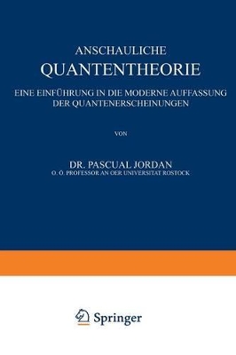 Anschauliche Quantentheorie: Eine Einführung in die Moderne Auffassung der Quantenerscheinungen book