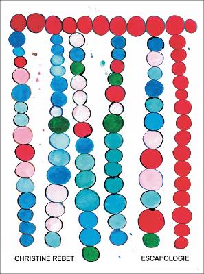 Christine Rebet: Escapologie book