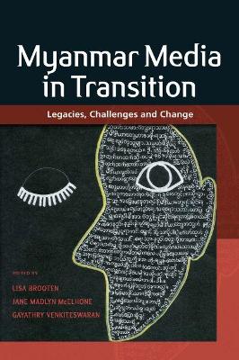 Myanmar Media in Transition: Legacies, Challenges and Change book