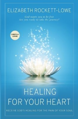 Healing For Your Heart: Receive God's Healing for the Pain of the Soul book