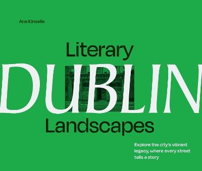Literary Landscapes: Dublin: Explore the city’s vibrant legacy, where every street tells a story (Literary Landscapes) book