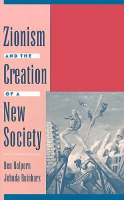 Zionism and the Creation of a New Society book