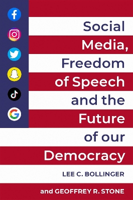 Social Media, Freedom of Speech, and the Future of our Democracy book