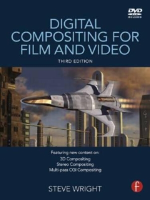 Digital Compositing for Film and Video by Steve Wright