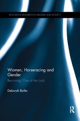 Women, Horseracing and Gender: Becoming 'One of the Lads' by Deborah Butler