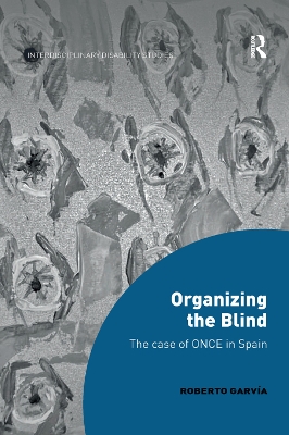Organizing the Blind: The case of ONCE in Spain by Roberto Garvía