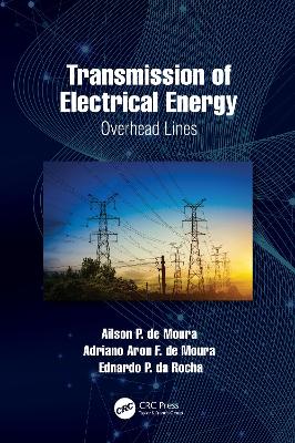 Transmission of Electrical Energy: Overhead Lines by Ailson P. de Moura