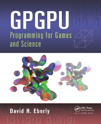 GPGPU Programming for Games and Science by David H. Eberly