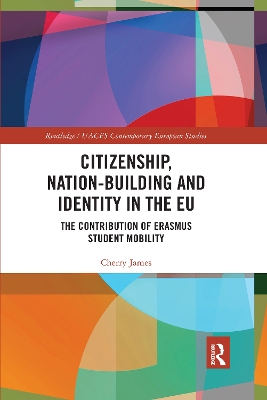 Citizenship, Nation-building and Identity in the EU: The Contribution of Erasmus Student Mobility by Cherry James