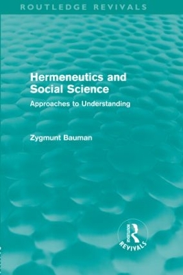 Hermeneutics and Social Science by Zygmunt Bauman