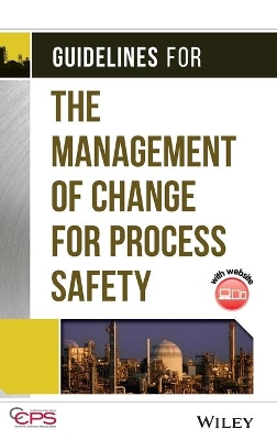 Guidelines for the Management of Change for Process Safety book