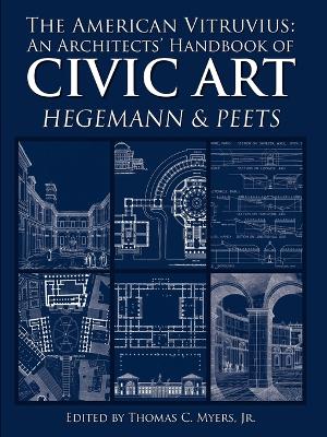 The American Vitruvius: An Architects' Handbook of Civic Art by Thomas Myers