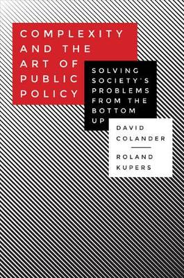 Complexity and the Art of Public Policy by David Colander