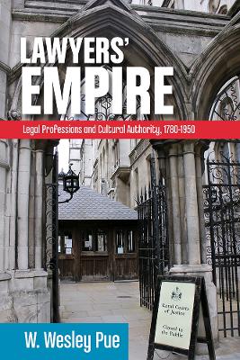 Lawyers' Empire by W. Wesley Pue