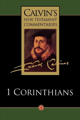 Calvin's New Testament Commentaries: Vol 9: The First Epistle of Paul the Apostle to the Corinthians book